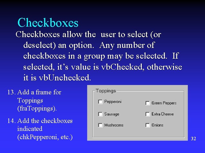 Checkboxes allow the user to select (or deselect) an option. Any number of checkboxes Checkboxes allow the user to select (or deselect) an option. Any number of checkboxes