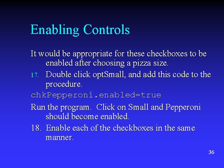 Enabling Controls It would be appropriate for these checkboxes to be enabled after choosing Enabling Controls It would be appropriate for these checkboxes to be enabled after choosing