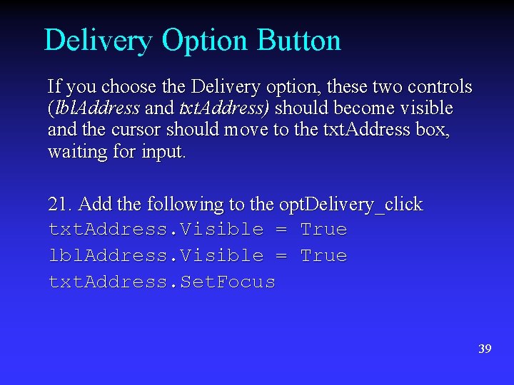 Delivery Option Button If you choose the Delivery option, these two controls (lbl. Address Delivery Option Button If you choose the Delivery option, these two controls (lbl. Address