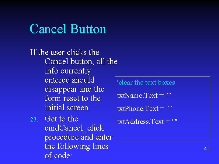 Cancel Button If the user clicks the Cancel button, all the info currently entered Cancel Button If the user clicks the Cancel button, all the info currently entered
