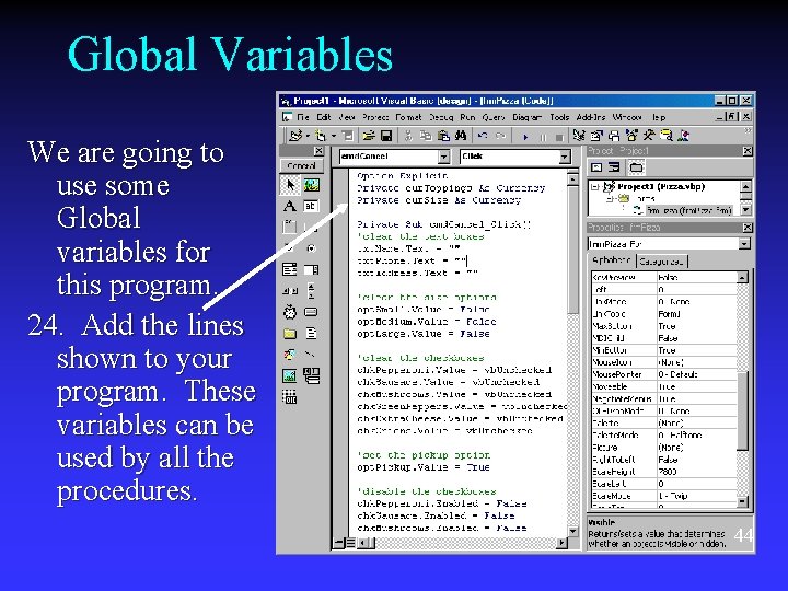 Global Variables We are going to use some Global variables for this program. 24. Global Variables We are going to use some Global variables for this program. 24.