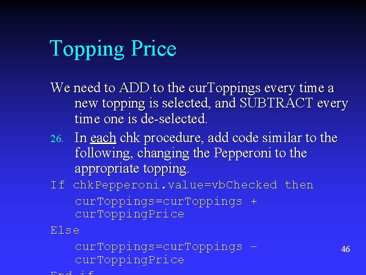 Topping Price We need to ADD to the cur. Toppings every time a new Topping Price We need to ADD to the cur. Toppings every time a new
