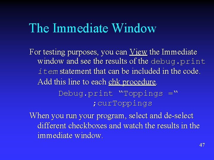 The Immediate Window For testing purposes, you can View the Immediate window and see The Immediate Window For testing purposes, you can View the Immediate window and see