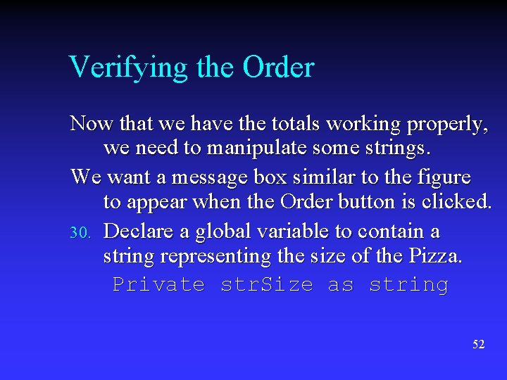 Verifying the Order Now that we have the totals working properly, we need to Verifying the Order Now that we have the totals working properly, we need to