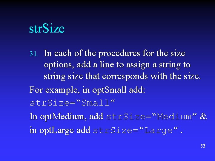str. Size In each of the procedures for the size options, add a line str. Size In each of the procedures for the size options, add a line