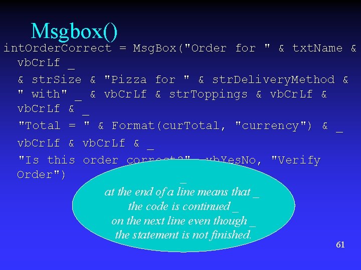 Msgbox() int. Order. Correct = Msg. Box("Order for " & txt. Name & vb. Msgbox() int. Order. Correct = Msg. Box("Order for " & txt. Name & vb.