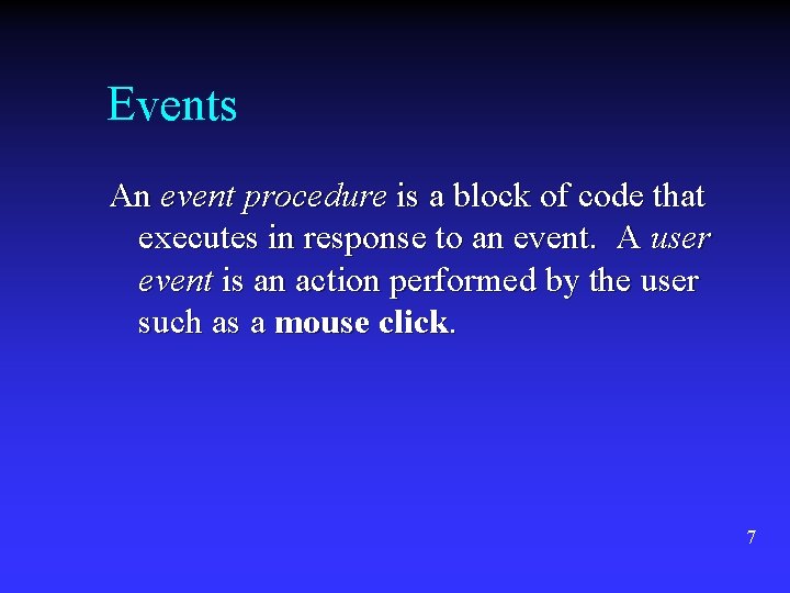 Events An event procedure is a block of code that executes in response to Events An event procedure is a block of code that executes in response to
