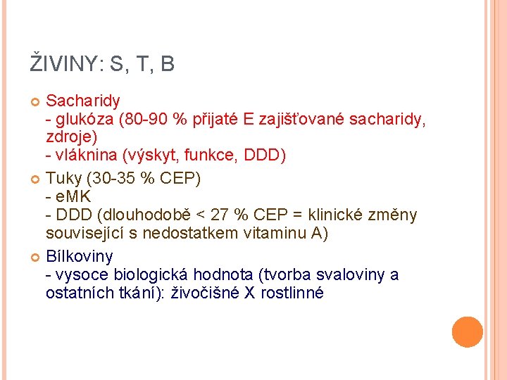 ŽIVINY: S, T, B Sacharidy - glukóza (80 -90 % přijaté E zajišťované sacharidy,