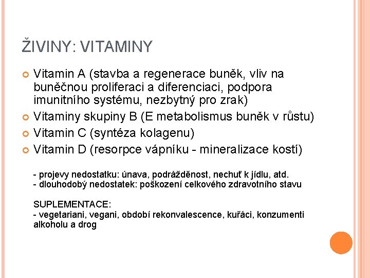 ŽIVINY: VITAMINY Vitamin A (stavba a regenerace buněk, vliv na buněčnou proliferaci a diferenciaci,