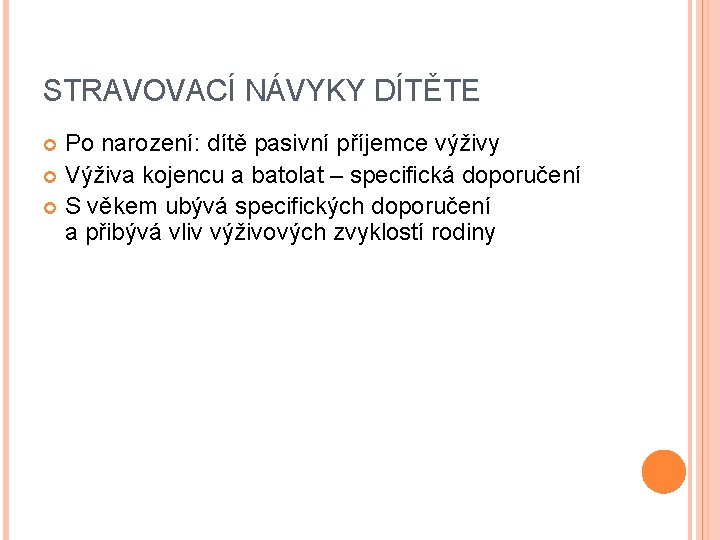 STRAVOVACÍ NÁVYKY DÍTĚTE Po narození: dítě pasivní příjemce výživy Výživa kojencu a batolat –