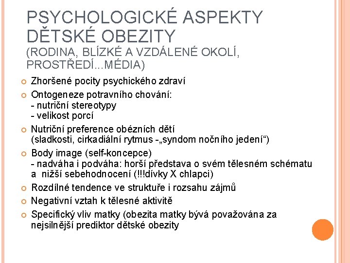 PSYCHOLOGICKÉ ASPEKTY DĚTSKÉ OBEZITY (RODINA, BLÍZKÉ A VZDÁLENÉ OKOLÍ, PROSTŘEDÍ. . . MÉDIA) Zhoršené