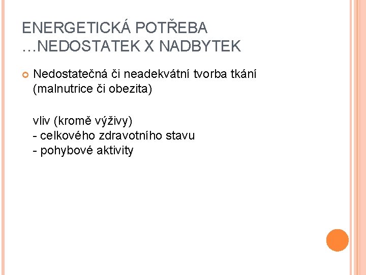 ENERGETICKÁ POTŘEBA …NEDOSTATEK X NADBYTEK Nedostatečná či neadekvátní tvorba tkání (malnutrice či obezita) vliv