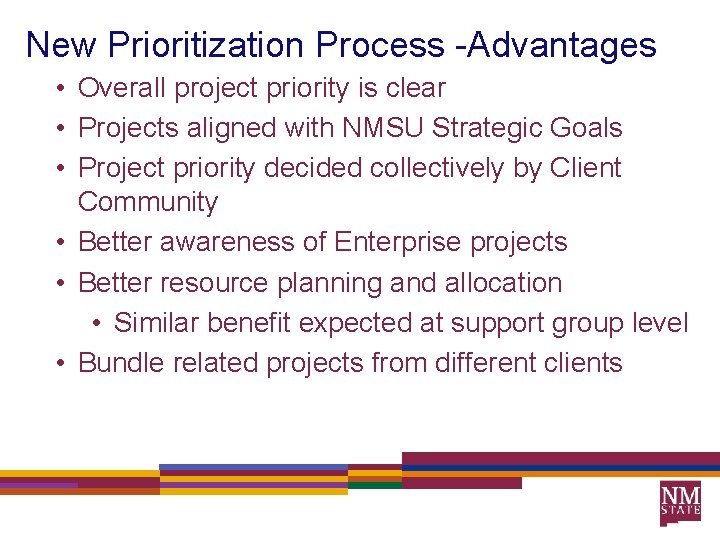 New Prioritization Process -Advantages • Overall project priority is clear • Projects aligned with