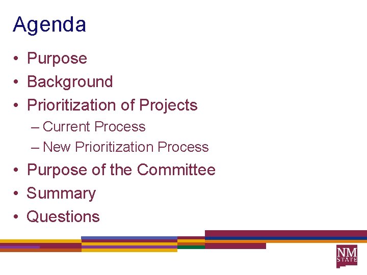 Agenda • Purpose • Background • Prioritization of Projects – Current Process – New