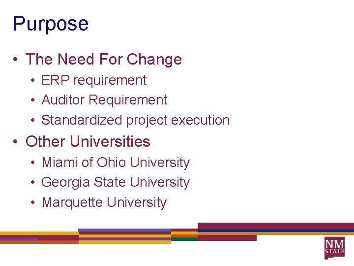 Purpose • The Need For Change • ERP requirement • Auditor Requirement • Standardized