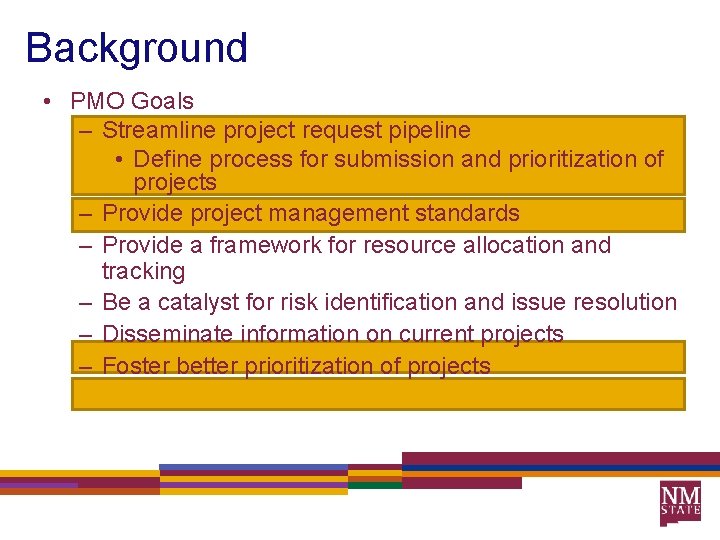 Background • PMO Goals – Streamline project request pipeline • Define process for submission