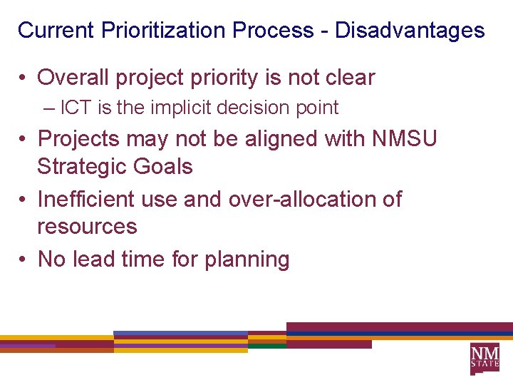 Current Prioritization Process - Disadvantages • Overall project priority is not clear – ICT