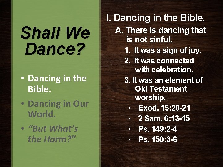I. Dancing in the Bible. Shall We Dance? • Dancing in the Bible. •