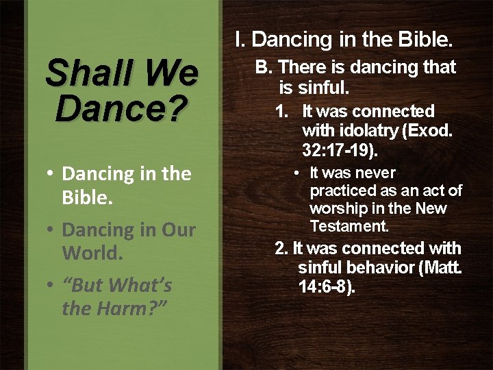 I. Dancing in the Bible. Shall We Dance? • Dancing in the Bible. •