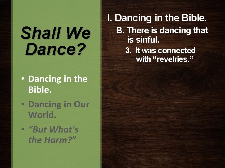 I. Dancing in the Bible. Shall We Dance? • Dancing in the Bible. •