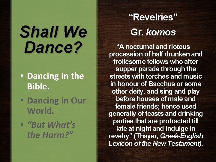 “Revelries” Shall We Dance? • Dancing in the Bible. • Dancing in Our World.
