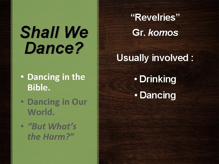 “Revelries” Shall We Dance? • Dancing in the Bible. • Dancing in Our World.