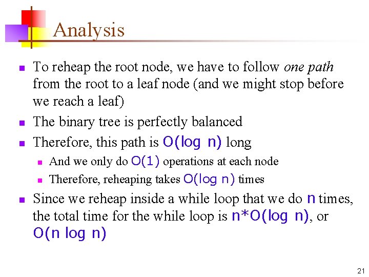 Analysis n n n To reheap the root node, we have to follow one