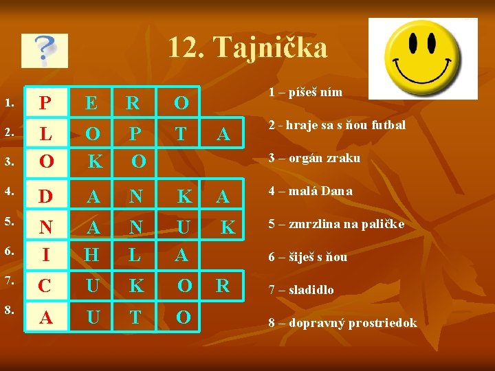 12. Tajnička 1. P E R 1 – píšeš ním O O K P