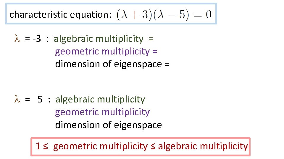 characteristic equation: l = -3 : algebraic multiplicity = geometric multiplicity = dimension of