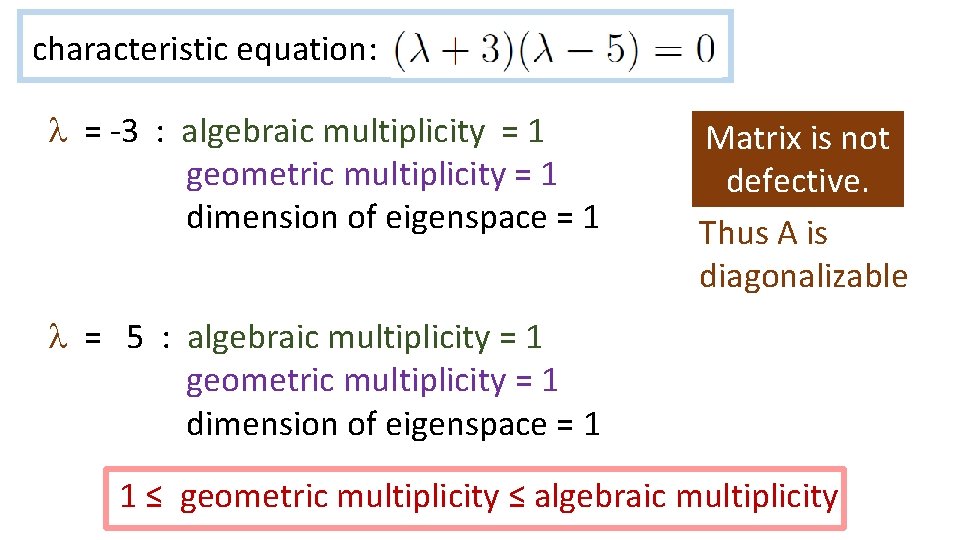 characteristic equation: l = -3 : algebraic multiplicity = 1 geometric multiplicity = 1