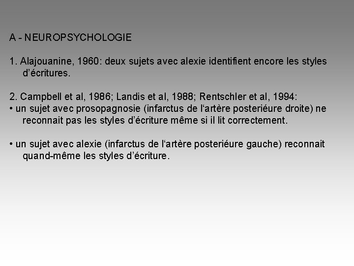 A - NEUROPSYCHOLOGIE 1. Alajouanine, 1960: deux sujets avec alexie identifient encore les styles