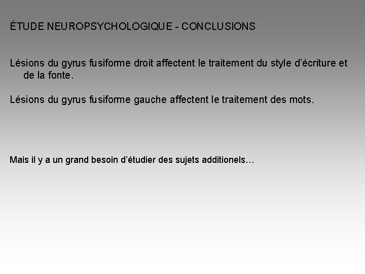 ÉTUDE NEUROPSYCHOLOGIQUE - CONCLUSIONS Lésions du gyrus fusiforme droit affectent le traitement du style