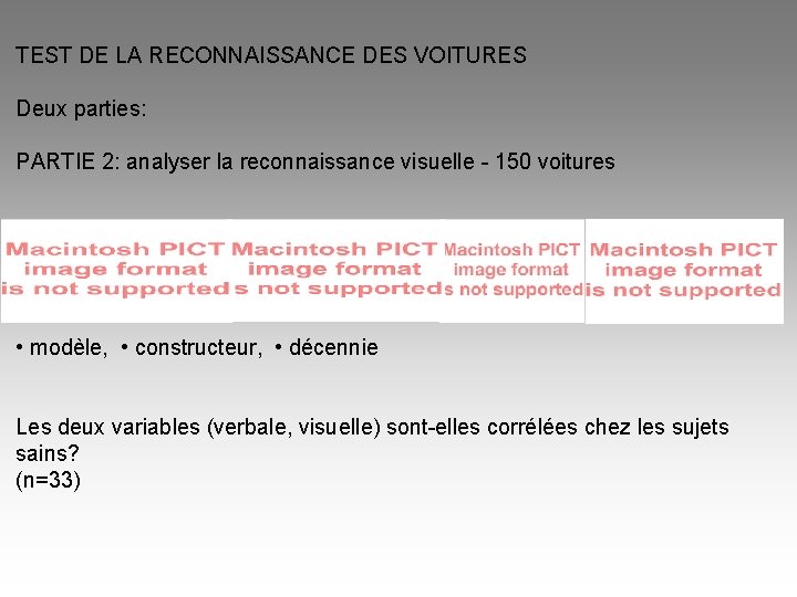 TEST DE LA RECONNAISSANCE DES VOITURES Deux parties: PARTIE 2: analyser la reconnaissance visuelle