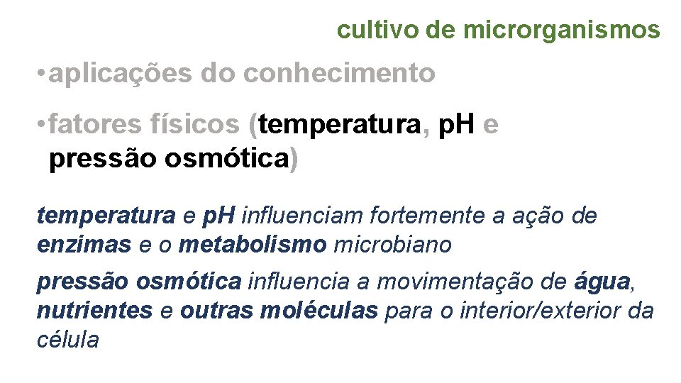 cultivo de microrganismos • aplicações do conhecimento • fatores físicos (temperatura, p. H e