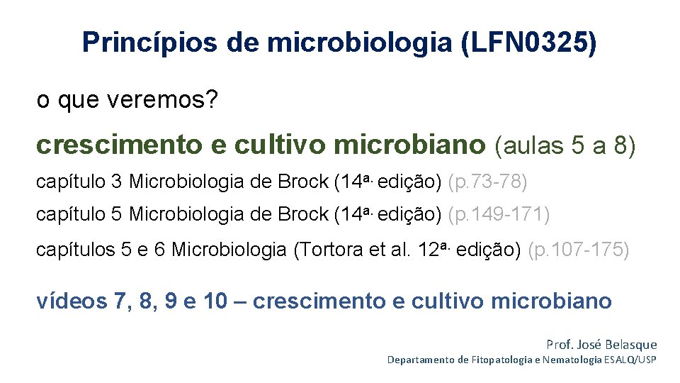 Princípios de microbiologia (LFN 0325) o que veremos? crescimento e cultivo microbiano (aulas 5