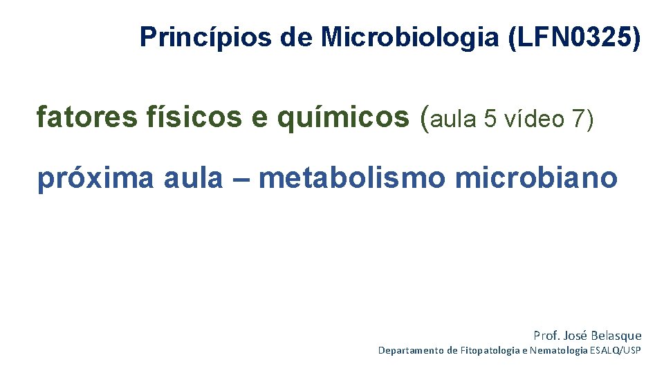 Princípios de Microbiologia (LFN 0325) fatores físicos e químicos (aula 5 vídeo 7) próxima