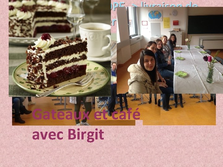 Atelier EUROPE -> livraison de certificat Gateaux et café avec Birgit 