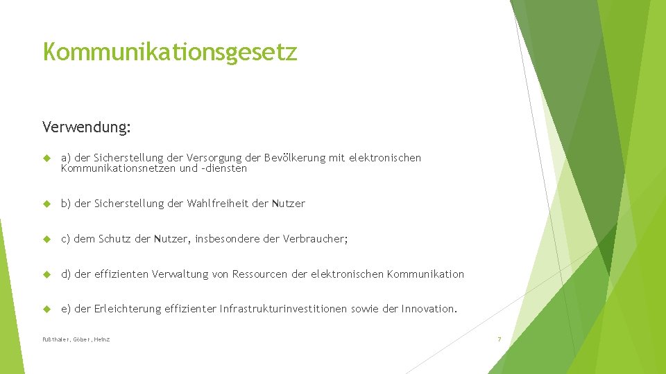 Kommunikationsgesetz Verwendung: a) der Sicherstellung der Versorgung der Bevölkerung mit elektronischen Kommunikationsnetzen und –diensten