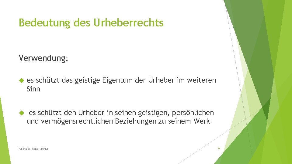 Bedeutung des Urheberrechts Verwendung: es schützt das geistige Eigentum der Urheber im weiteren Sinn