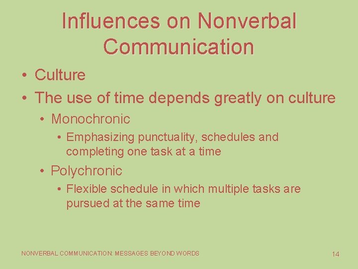 Influences on Nonverbal Communication • Culture • The use of time depends greatly on