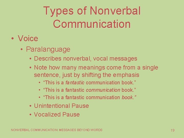 Types of Nonverbal Communication • Voice • Paralanguage • Describes nonverbal, vocal messages •