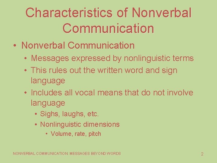 Characteristics of Nonverbal Communication • Messages expressed by nonlinguistic terms • This rules out