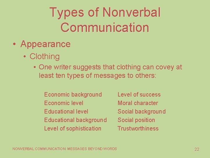 Types of Nonverbal Communication • Appearance • Clothing • One writer suggests that clothing