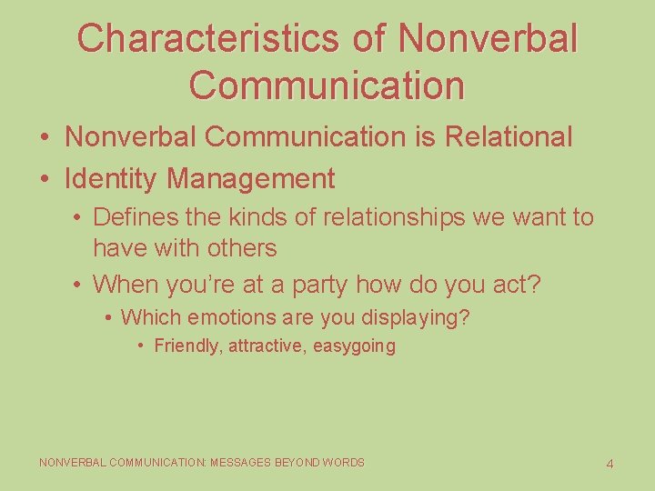 Characteristics of Nonverbal Communication • Nonverbal Communication is Relational • Identity Management • Defines