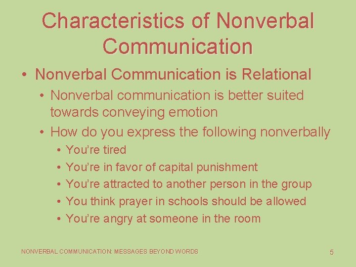 Characteristics of Nonverbal Communication • Nonverbal Communication is Relational • Nonverbal communication is better