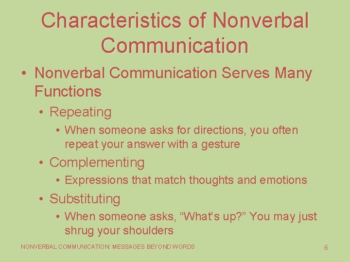 Characteristics of Nonverbal Communication • Nonverbal Communication Serves Many Functions • Repeating • When