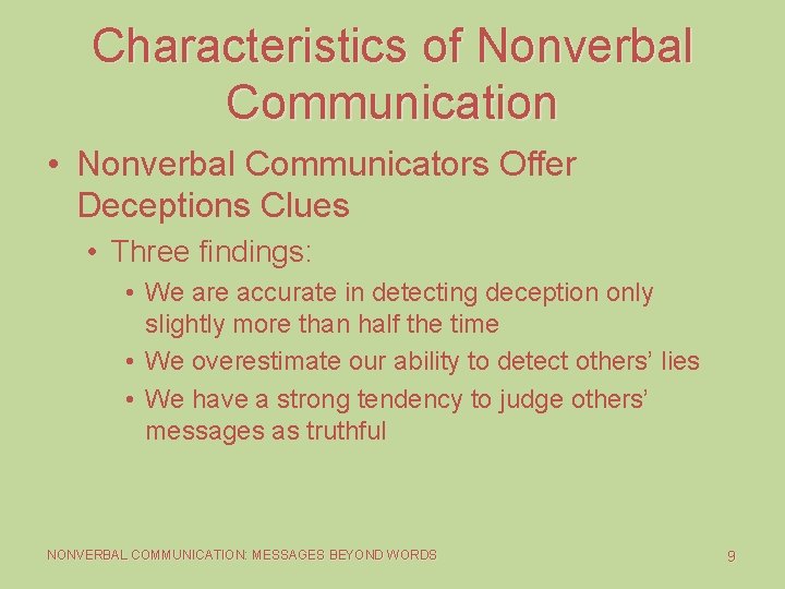 Characteristics of Nonverbal Communication • Nonverbal Communicators Offer Deceptions Clues • Three findings: •