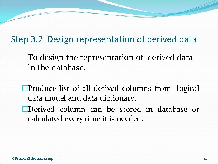 Step 3. 2 Design representation of derived data To design the representation of derived