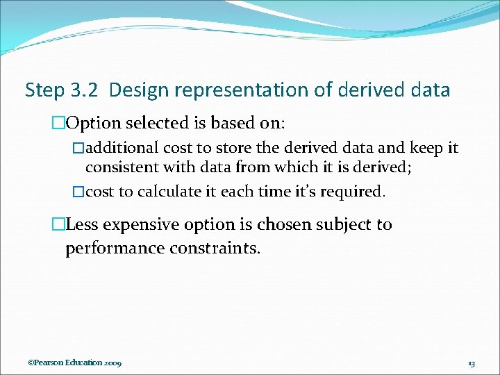 Step 3. 2 Design representation of derived data �Option selected is based on: �additional