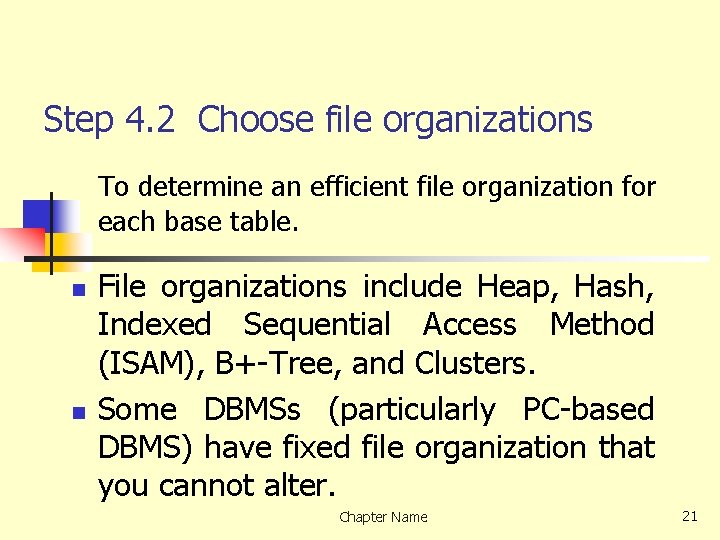 Step 4. 2 Choose file organizations To determine an efficient file organization for each